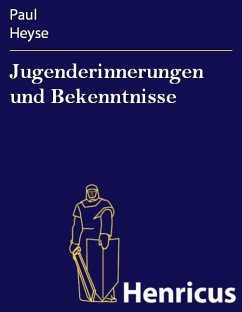Jugenderinnerungen und Bekenntnisse (eBook, ePUB) - Heyse, Paul