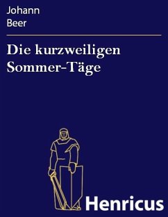 Die kurzweiligen Sommer-Täge (eBook, ePUB) - Beer, Johann