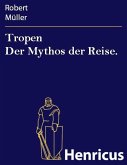 Tropen Der Mythos der Reise. (eBook, ePUB)
