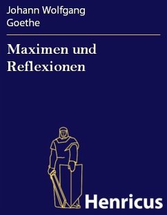 Maximen und Reflexionen (eBook, ePUB) - Goethe, Johann Wolfgang