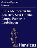 Ein Vade mecum für den Hrn. Sam Gotthl. Lange. Pastor in Laublingen (eBook, ePUB)