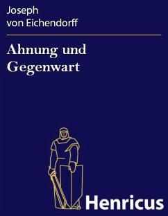 Ahnung und Gegenwart (eBook, ePUB) - Eichendorff, Joseph von