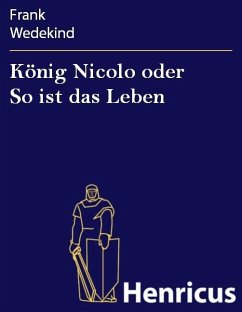 König Nicolo oder So ist das Leben (eBook, ePUB) - Wedekind, Frank