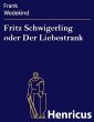 Fritz Schwigerling oder Der Liebestrank... - Bild 1