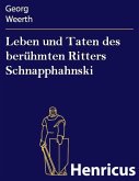 Leben und Taten des berühmten Ritters Schnapphahnski (eBook, ePUB) Leben und Taten des berühmten Ritters Schnapphahnski (eBook, ePUB)
