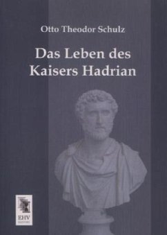 Das Leben des Kaisers Hadrian - Schulz, Otto Theodor
