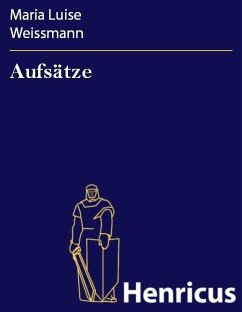 Aufsätze (eBook, ePUB) - Weissmann, Maria Luise