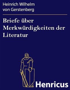 Briefe über Merkwürdigkeiten der Literatur (eBook, ePUB) - Gerstenberg, Heinrich Wilhelm von
