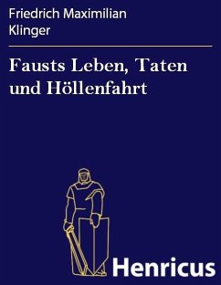 Fausts Leben, Taten und Höllenfahrt (eBook, ePUB) - Klinger, Friedrich Maximilian