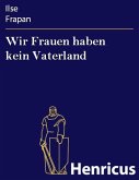 Wir Frauen haben kein Vaterland (eBook, ePUB)