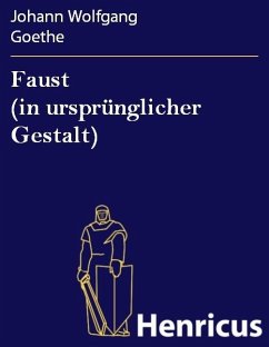 Faust (in ursprünglicher Gestalt) (eBook, ePUB) - Goethe, Johann Wolfgang