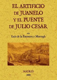 El artificio de Juanelo y el puente de Julio César - Escosura y Morrogh, Luis de la