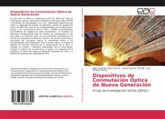 Dispositivos de Conmutación Óptica de Nueva Generación - Gaona Garcia, Elvis Eduardo;Montenegro M., Carlos E.;Gaona G., Paulo A.