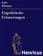 Unpolitische Erinnerungen (eBook, ePUB) - Bild 1
