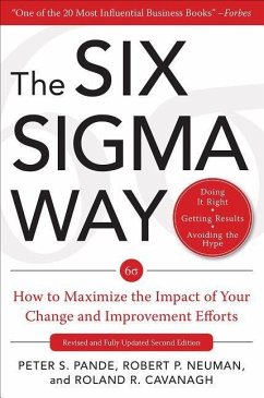 The Six SIGMA Way: How to Maximize the Impact of Your Change and Improvement Efforts, Second Edition - Pande, Peter; Neuman, Robert; Cavanagh, Roland