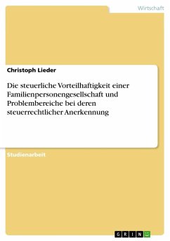 Die steuerliche Vorteilhaftigkeit einer Familienpersonengesellschaft und Problembereiche bei deren steuerrechtlicher Anerkennung - Lieder, Christoph