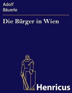 Die Bürger in Wien (eBook, ePUB) - Bäuerle, Adolf