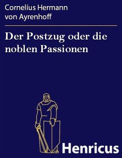 Der Postzug oder die noblen Passionen (eBook, ePUB) - Ayrenhoff, Cornelius Hermann von