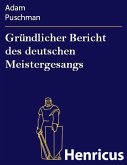 Gründlicher Bericht des deutschen Meistergesangs (eBook, ePUB)