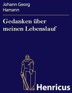 Gedanken über meinen Lebenslauf (eBook, ePUB) - Hamann, Johann Georg