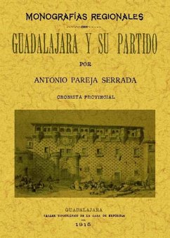 Guadalajara y su partido : monografías provinciales - Pareja Serrada, Antonio