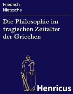 Die Philosophie im tragischen Zeitalter der Griechen (eBook, ePUB) - Nietzsche, Friedrich