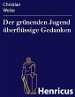 Der grünenden Jugend überflüssige... - Bild 1