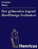 Der grünenden Jugend überflüssige Gedanken (eBook, ePUB) Der grünenden Jugend überflüssige Gedanken (eBook, ePUB)