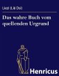 Das wahre Buch vom quellenden Urgrund... - Bild 1