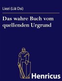 Das wahre Buch vom quellenden Urgrund (eBook, ePUB) Das wahre Buch vom quellenden Urgrund (eBook, ePUB)