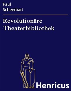 Revolutionäre Theaterbibliothek (eBook, ePUB) - Scheerbart, Paul