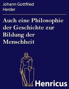 Auch eine Philosophie der Geschichte zur Bildung der Menschheit (eBook, ePUB) - Herder, Johann Gottfried