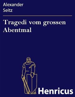 Tragedi vom grossen Abentmal (eBook, ePUB) - Seitz, Alexander