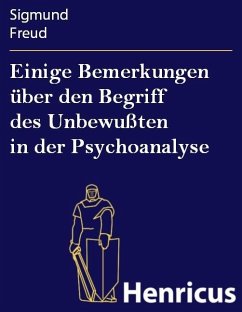 Einige Bemerkungen über den Begriff des Unbewußten in der Psychoanalyse (eBook, ePUB) - Freud, Sigmund