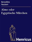 Alme oder Egyptische Märchen (eBook, ePUB) Alme oder Egyptische Märchen (eBook, ePUB)