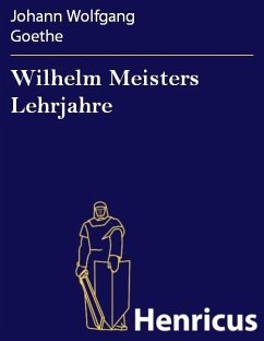 Wilhelm Meisters Lehrjahre (eBook, ePUB) - Goethe, Johann Wolfgang
