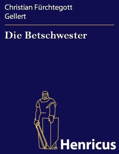 Die Betschwester (eBook, ePUB) - Gellert, Christian Fürchtegott