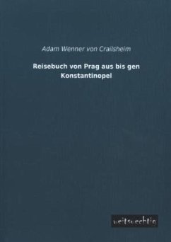 Reisebuch von Prag aus bis gen Konstantinopel - Wenner von Crailsheim, Adam