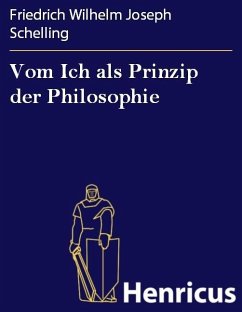 Vom Ich als Prinzip der Philosophie (eBook, ePUB) - Schelling, Friedrich Wilhelm Joseph