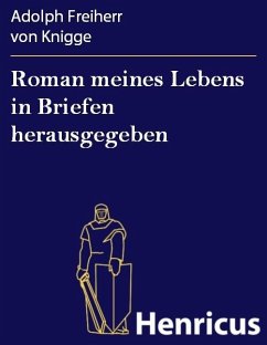 Roman meines Lebens in Briefen herausgegeben (eBook, ePUB) - Knigge, Adolph Freiherr von