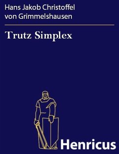 Trutz Simplex (eBook, ePUB) - Grimmelshausen, Hans Jakob Christoffel von