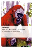 Alma. Ein Affenmensch in Eurasien
