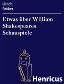 Etwas über William Shakespeares Schauspiele (eBook, ePUB)
