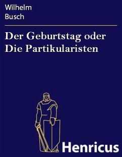 Der Geburtstag oder Die Partikularisten (eBook, ePUB) - Busch, Wilhelm