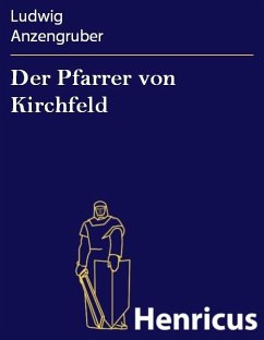 Der Pfarrer von Kirchfeld (eBook, ePUB) - Anzengruber, Ludwig