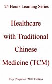 Healthcare with Traditional Chinese Medicine (TCM) (eBook, ePUB) Healthcare with Traditional Chinese Medicine (TCM) (eBook, ePUB)