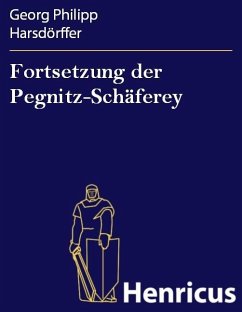 Fortsetzung der Pegnitz-Schäferey (eBook, ePUB) - Harsdörffer, Georg Philipp