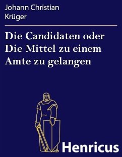 Cover Die Candidaten oder Die Mittel zu einem Amte zu gelangen (eBook, ePUB)