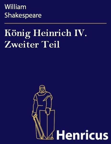 König Heinrich IV. Zweiter Teil (eBook, ePUB) König Heinrich IV. Zweiter Teil (eBook, ePUB)