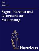 Sagen, Märchen und Gebräuche aus Meklenburg (eBook, ePUB)